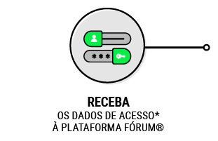 Receba os dados de acesso* à Plataforma FÓRUM.